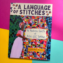 Load image into Gallery viewer, A Language of Stitches : The Radical Quilts of Rosie Lee Tompkins
