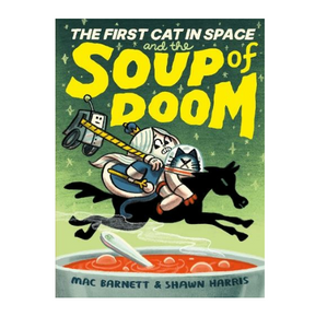 *** PRE ORDER*** The First Cat In Space And The Soup Of Doom