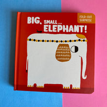 Load image into Gallery viewer, BIG, small... ELEPHANT
