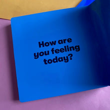 Load image into Gallery viewer, How Are You Feeling?
