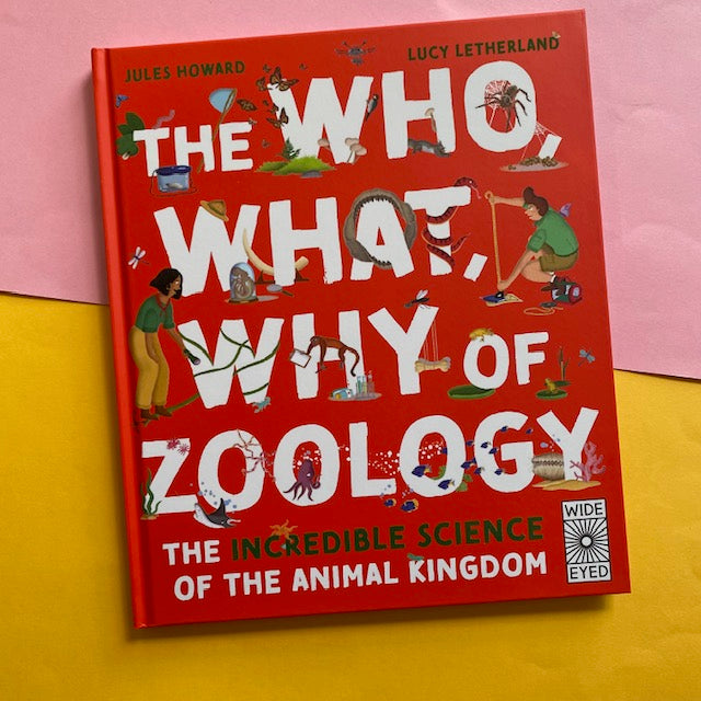 The Who, What, Why  of Zoology *Signed Copies*