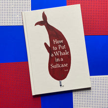 Load image into Gallery viewer, How To Put A Whale In A Suitcase
