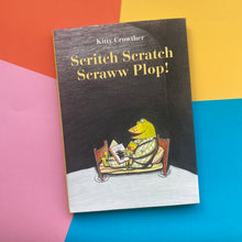 Load image into Gallery viewer, Scritch Scratch Scraww Plop!
