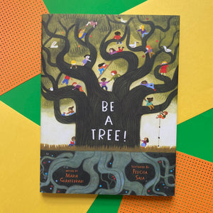 Be A Tree!