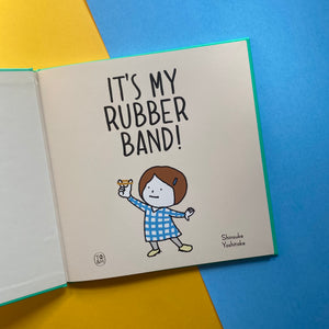 It’s my rubber band